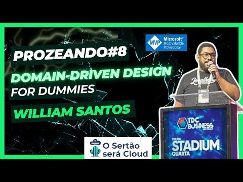 [Prozeando #8] Domain-Driven Design: For Dummies com William Santos